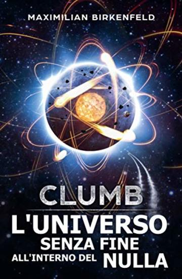 Clumb: L'Universo Senza Fine all'Interno del Nulla